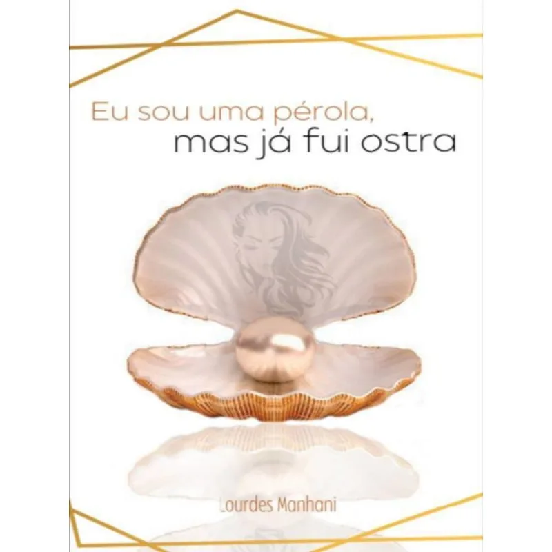 EU SOU UMA PÉROLA, MAS JÁ FUI OSTRA