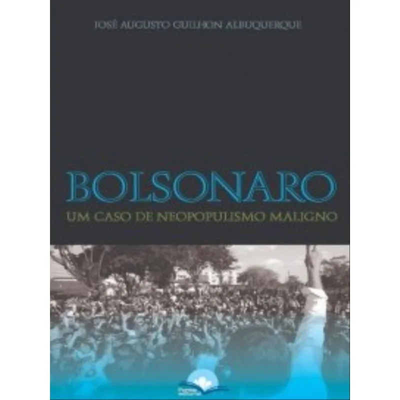 BOLSONARO UM CASO DE NEOPOPULISMO MALÍGNO