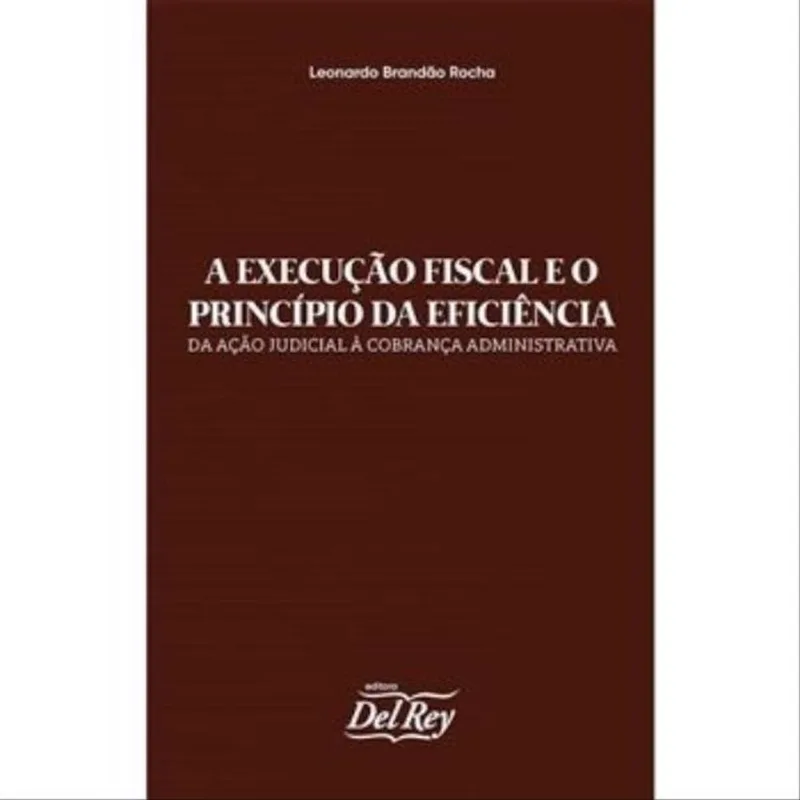 A EXECUÇÃO FISCAL E O PRINCÍPIO DA EFICIÊNCIA - 2022