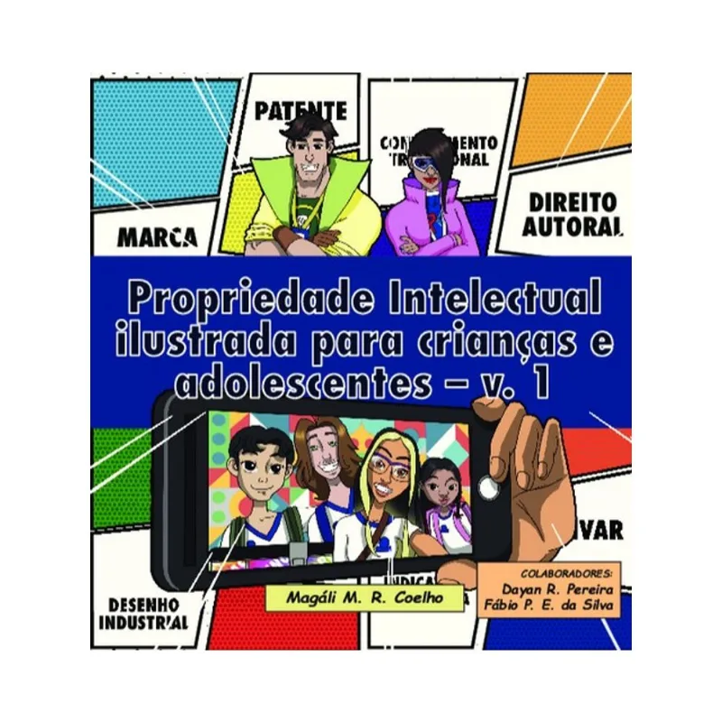PROPRIEDADE INTELECTUAL ILUSTRADA PARA CRIANÇAS E ADOLESCENTES - VOL. 1