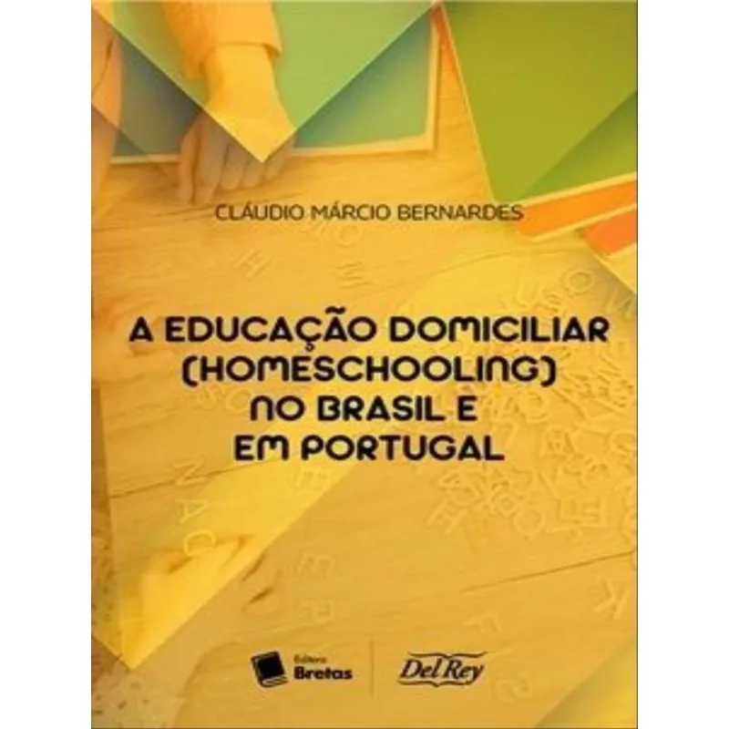 A EDUCAÇÃO DOMICILIAR (HOMESCHOOLING) NO BRASIL E EM PORTUGAL - 2023