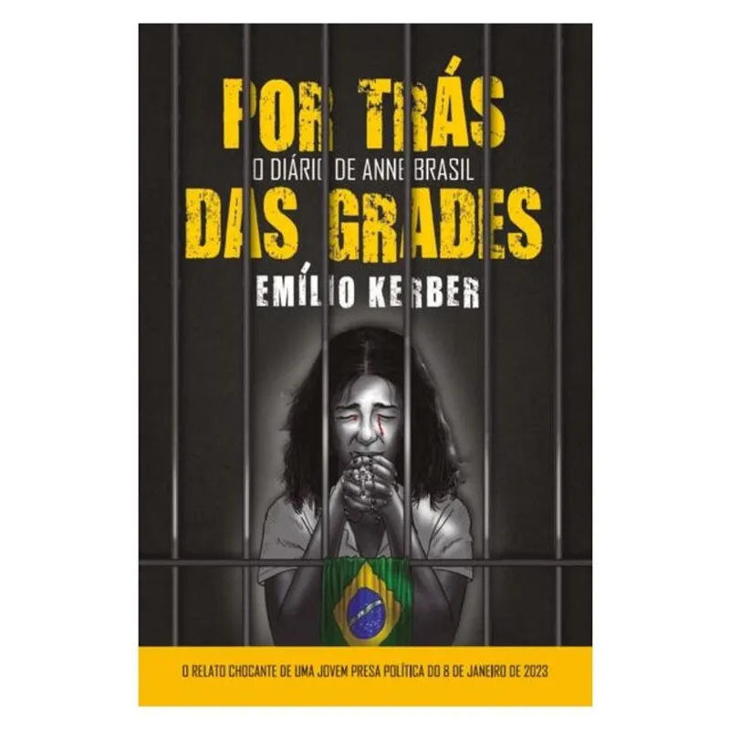 POR TRÁS DAS GRADES - O DIÁRIO DE ANNE BRASIL