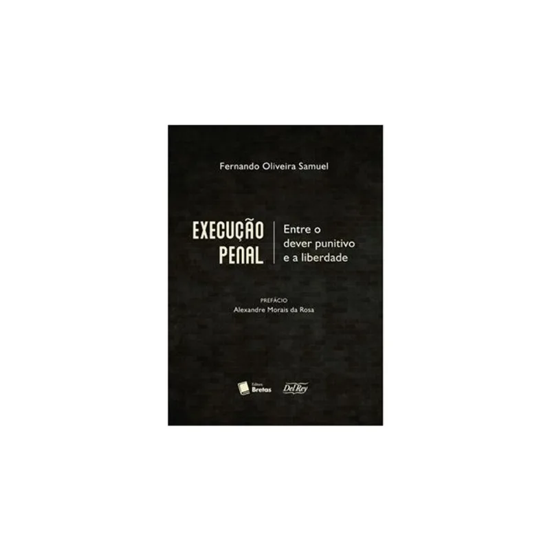 EXECUÇÃO PENAL - ENTRE O DEVER PUNITIVO E A LIBERDADE - 2024