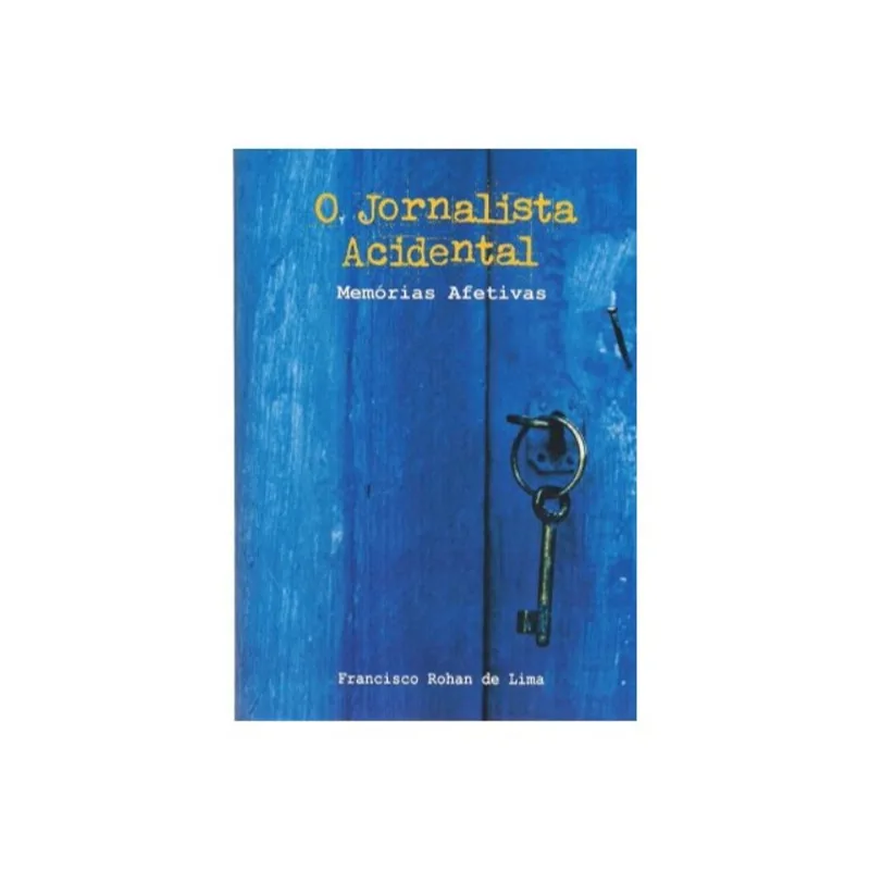 O JORNALISTA ACIDENTAL - MEMÓRIAS AFETIVAS