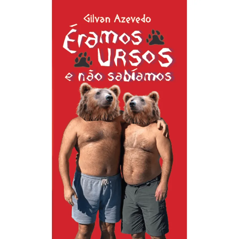 Eramos Ursos e Não Sabíamos