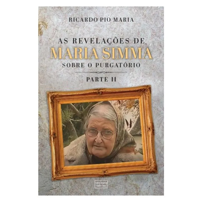 AS REVELAÇÕES DE MARIA SIMMA SOBRE O PURGATÓRIO - PARTE 2
