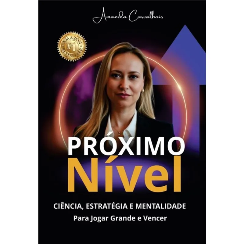 PRÓXIMO NÍVEL - CIÊNCIA, ESTRATÉGIA E MENTALIDADE PARA JOGAR GRANDE E VENCER