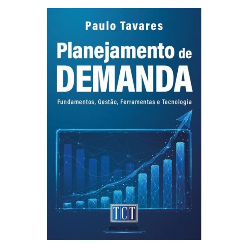 PLANEJAMENTO DE DEMANDA: FUNDAMENTOS, GESTÃO, FERRAMENTAS E TECNOLOGIA
