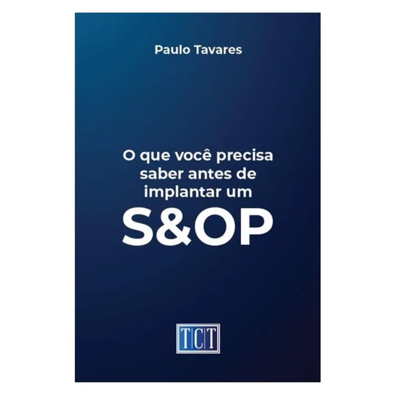 O QUE VOCÊ PRECISA SABER ANTES DE IMPLANTAR UM S&OP