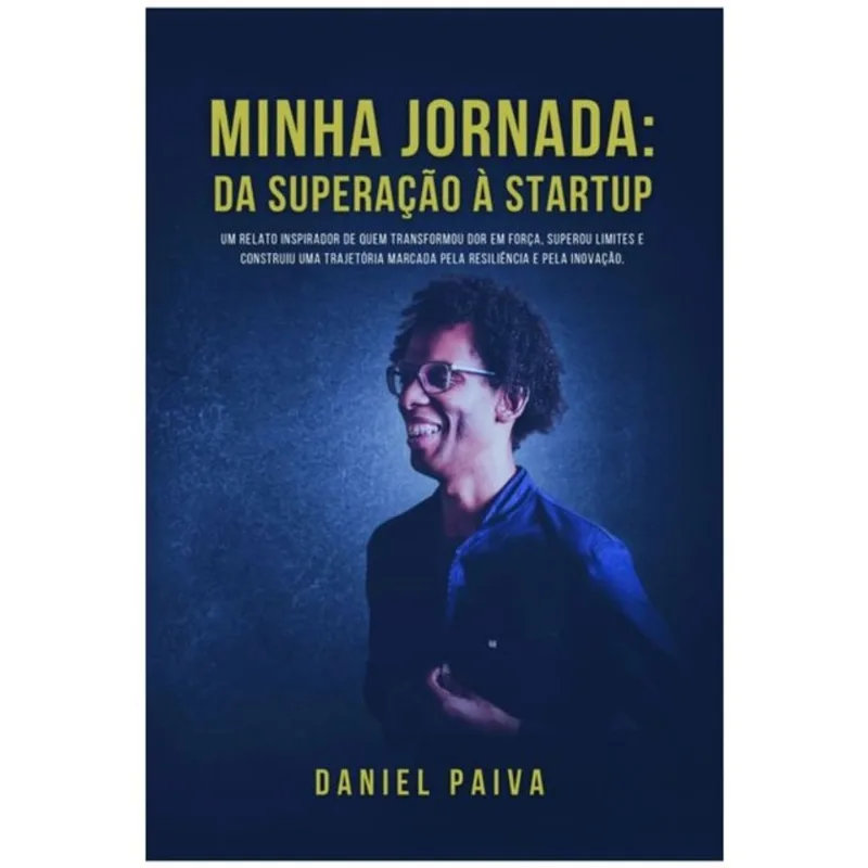 MINHA JORNADA - DA SUPERAÇÃO À STARTUP