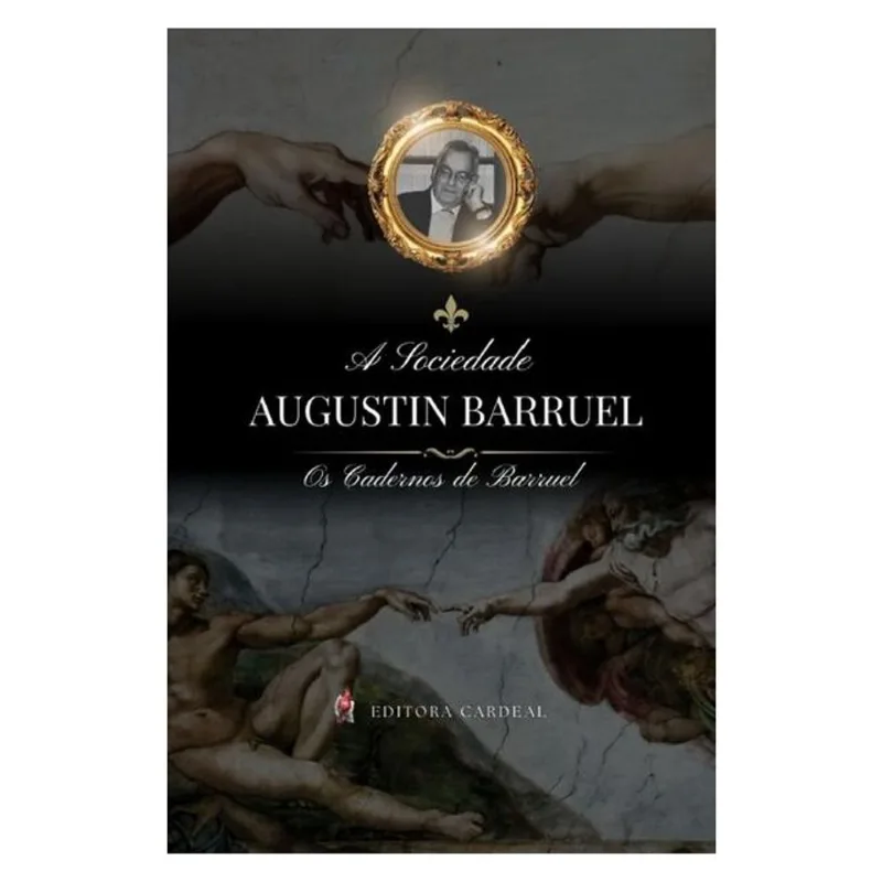 A SOCIEDADE AUGUSTIN BARRUEL: OS CADERNOS DE BARRUEL - VOL. 3