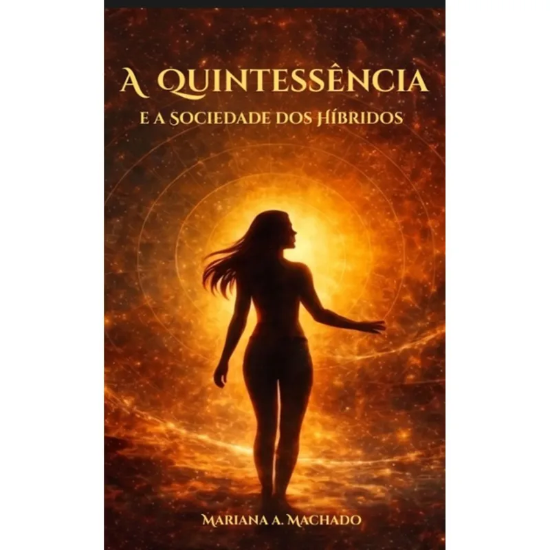 A Quintessência E A Sociedade Dos Hibridos