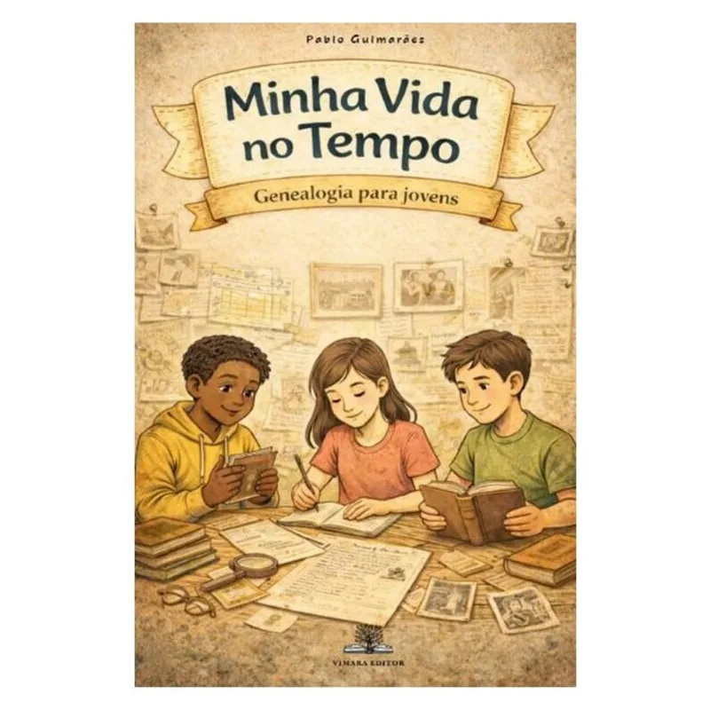 MINHA VIDA NO TEMPO: GENEALOGIA PARA JOVENS
