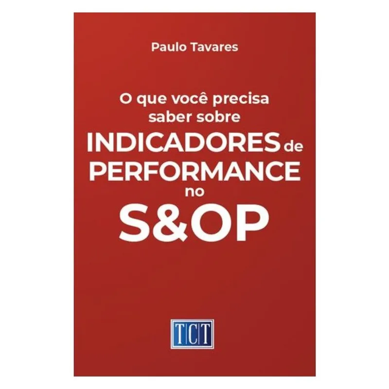 O QUE VOCÊ PRECISA SABER SOBRE INDICADORES DE PERFORMANCE NO S&OP