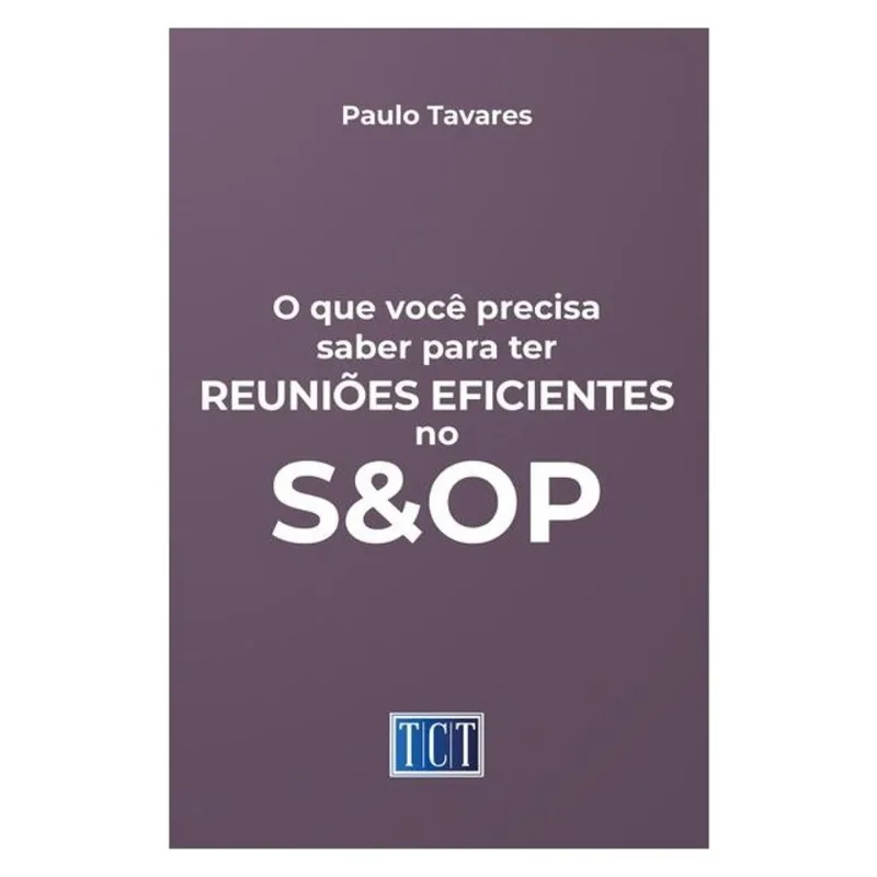 O QUE VOCÊ PRECISA SABER SOBRE REUNIÕES EFICIENTES NO S&OP