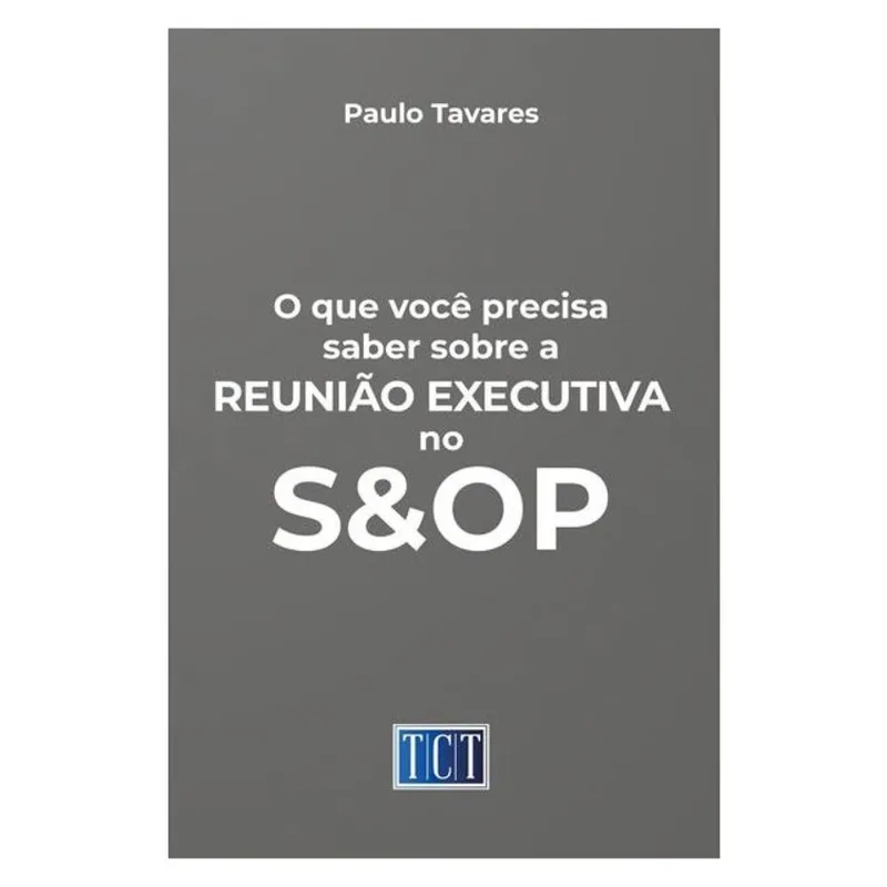 O QUE VOCÊ PRECISA SABER SOBRE A REUNIÃO EXECUTIVA NO S&OP