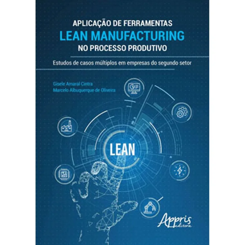 APLICAÇÃO DE FERRAMENTAS LEAN MANUFACTURING NO PROCESSO PRODUTIVO