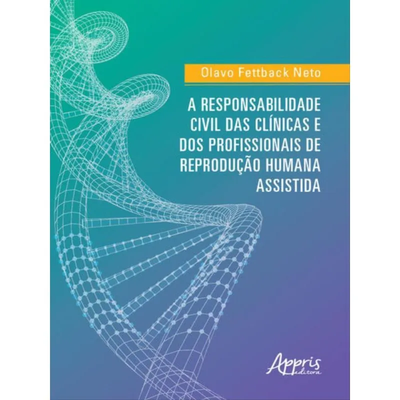 A RESPONSABILIDADE CIVIL DAS CLÍNICAS E DOS PROFISSIONAIS DE REPRODUÇÃO HUMANA ASSISTIDA