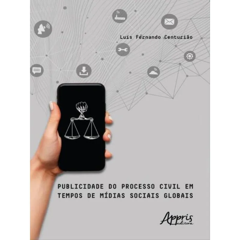PUBLICIDADE DO PROCESSO CIVIL EM TEMPOS DE MÍDIAS SOCIAIS GLOBAIS