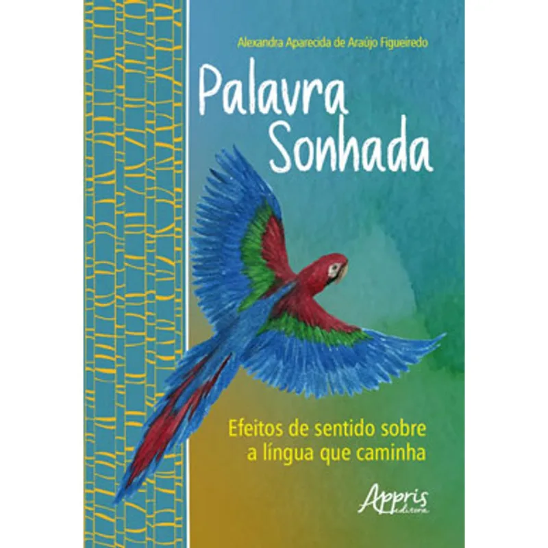 PALAVRA SONHADA: EFEITOS DE SENTIDO SOBRE A LÍNGUA QUE CAMINHA