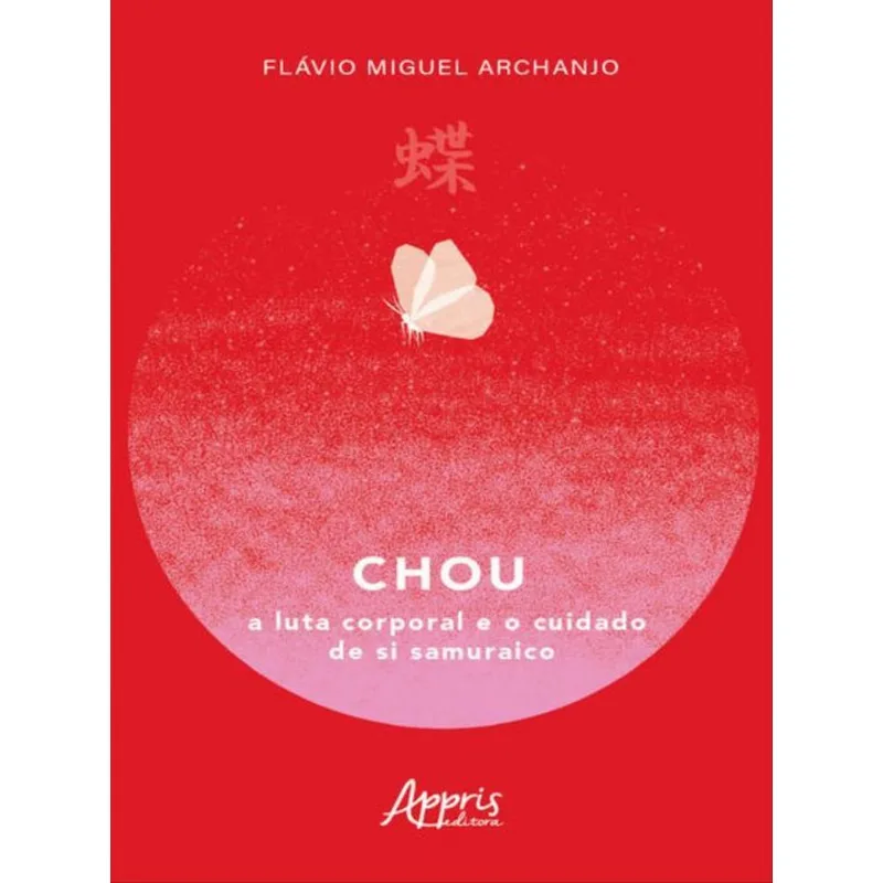 CHOU: A LUTA CORPORAL E O CUIDADO DE SI SAMURAICO ?