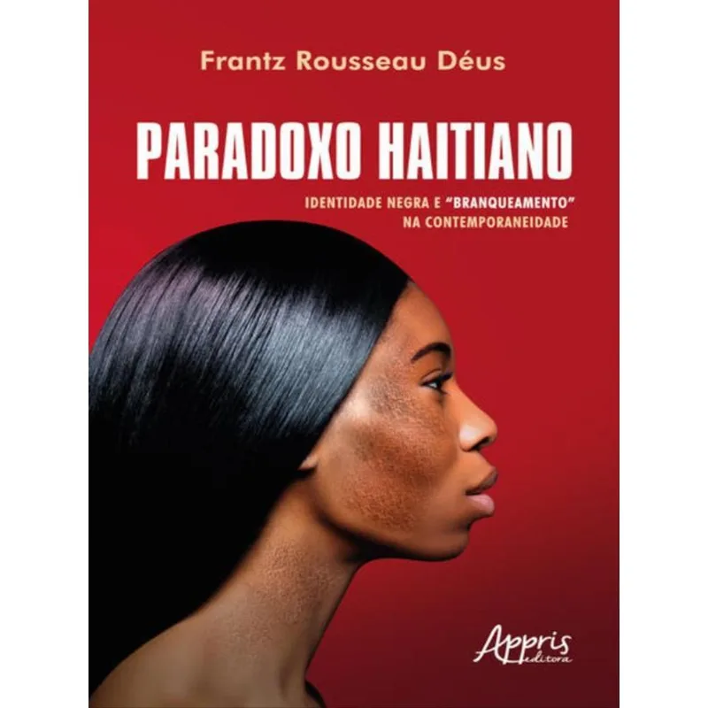 PARADOXO HAITIANO: IDENTIDADE NEGRA E “BRANQUEAMENTO” NA CONTEMPORANEIDADE