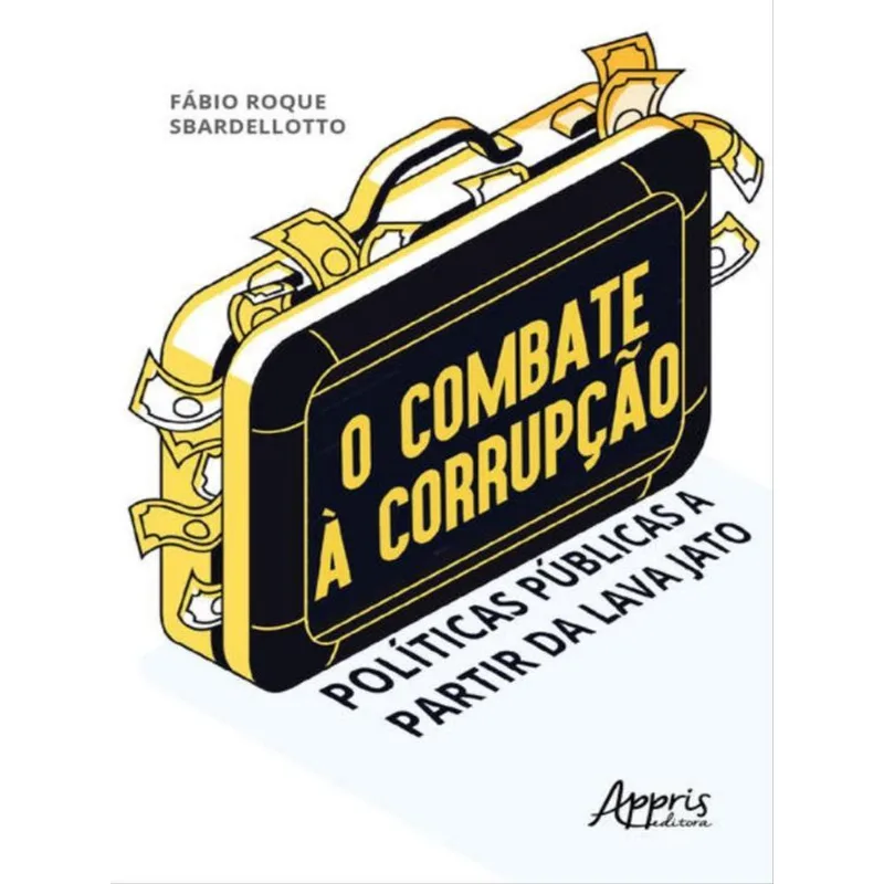 O COMBATE À CORRUPÇÃO: POLÍTICAS PÚBLICAS A PARTIR DA LAVA JATO