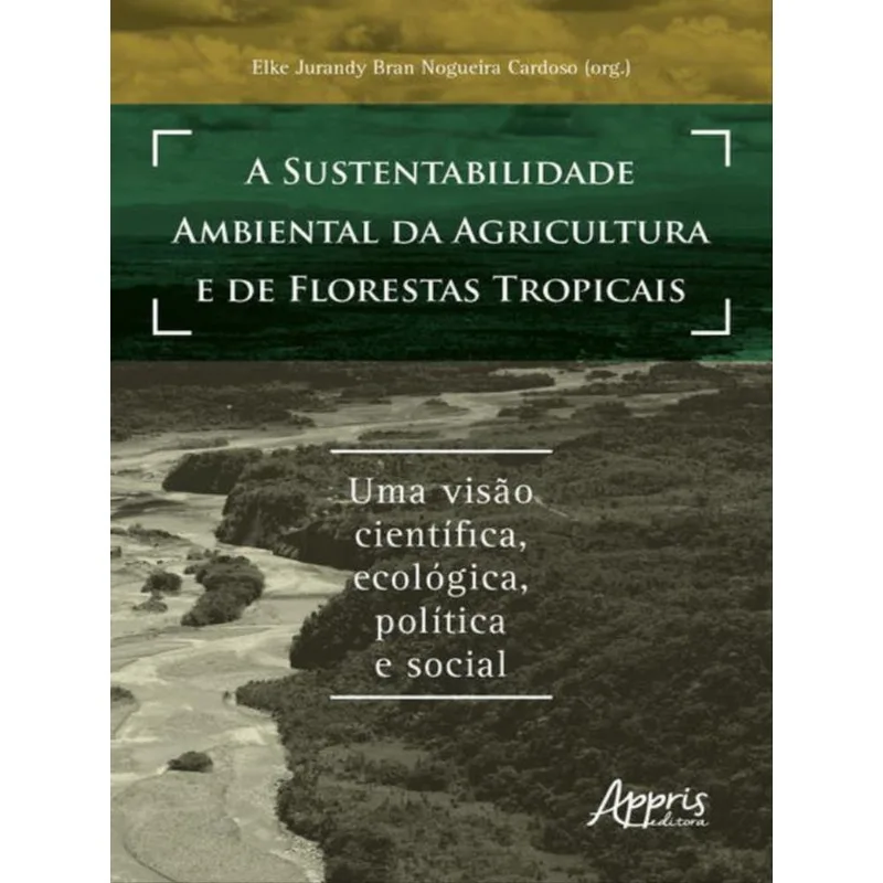 A SUSTENTABILIDADE AMBIENTAL DA AGRICULTURA E DE FLORESTAS TROPICAIS