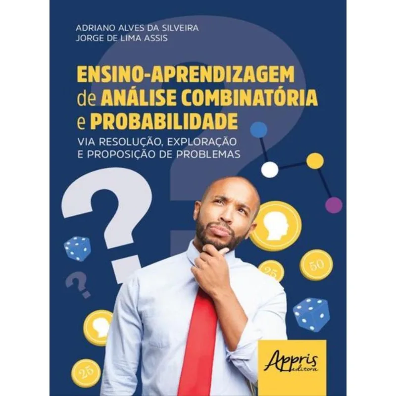 ENSINO-APRENDIZAGEM DE ANÁLISE COMBINATÓRIA E PROBABILIDADE VIA RESOLUÇÃO, EXPLORAÇÃO E PROPOSIÇÃO D