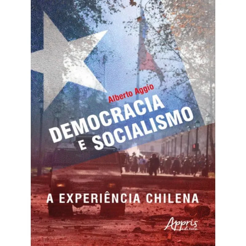 DEMOCRACIA E SOCIALISMO: A EXPERIÊNCIA CHILENA