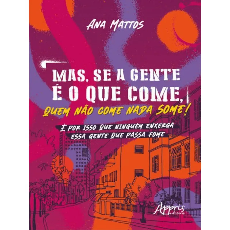 MAS, SE A GENTE É O QUE COME, QUEM NÃO COME NADA SOME!