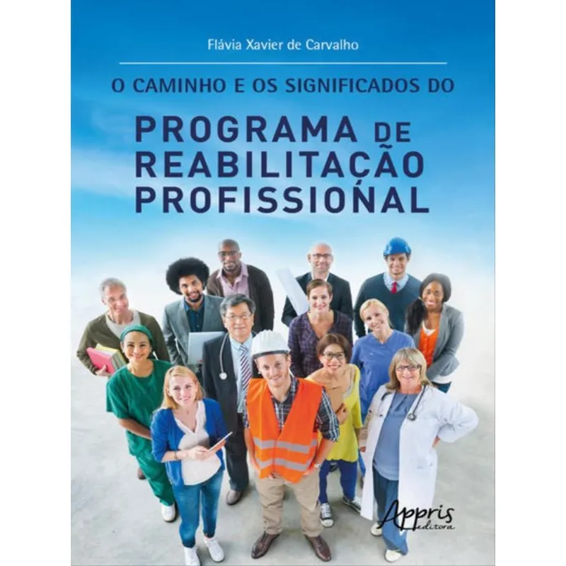 O CAMINHO E OS SIGNIFICADOS DO PROGRAMA DE REABILITAÇÃO PROFISSIONAL