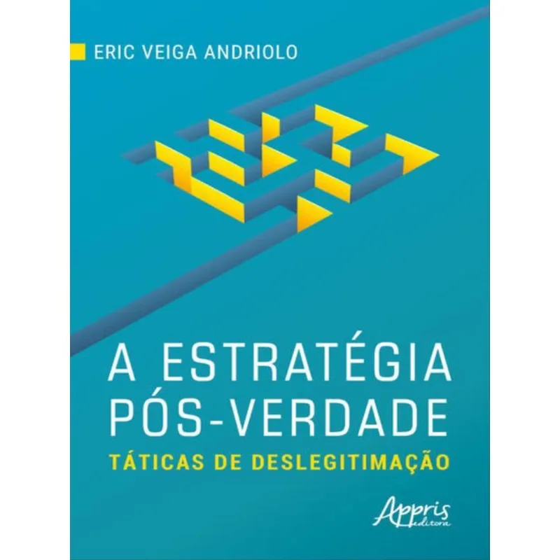 A ESTRATÉGIA PÓS-VERDADE: TÁTICAS DE DESLEGITIMAÇÃO
