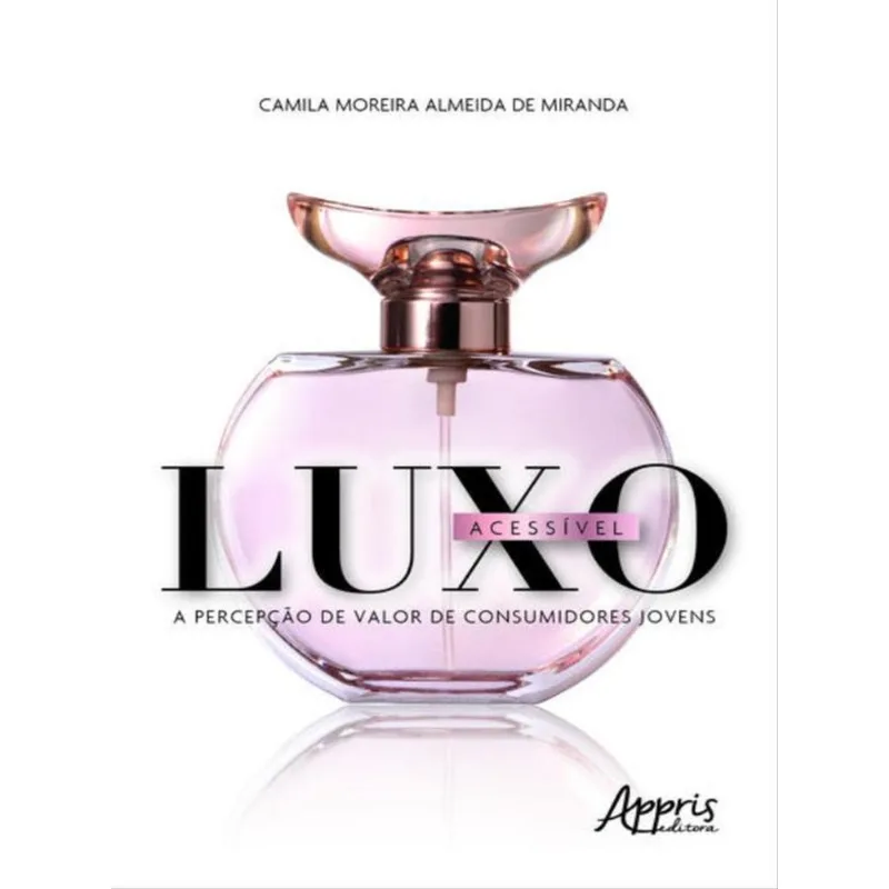 LUXO ACESSÍVEL: A PERCEPÇÃO DE VALOR DE CONSUMIDORES JOVENS