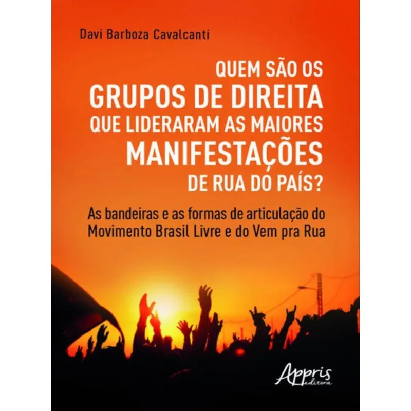 QUEM SÃO OS GRUPOS DE DIREITA QUE LIDERARAM AS MAIORES MANIFESTAÇÕES DE RUA DO PAÍS?