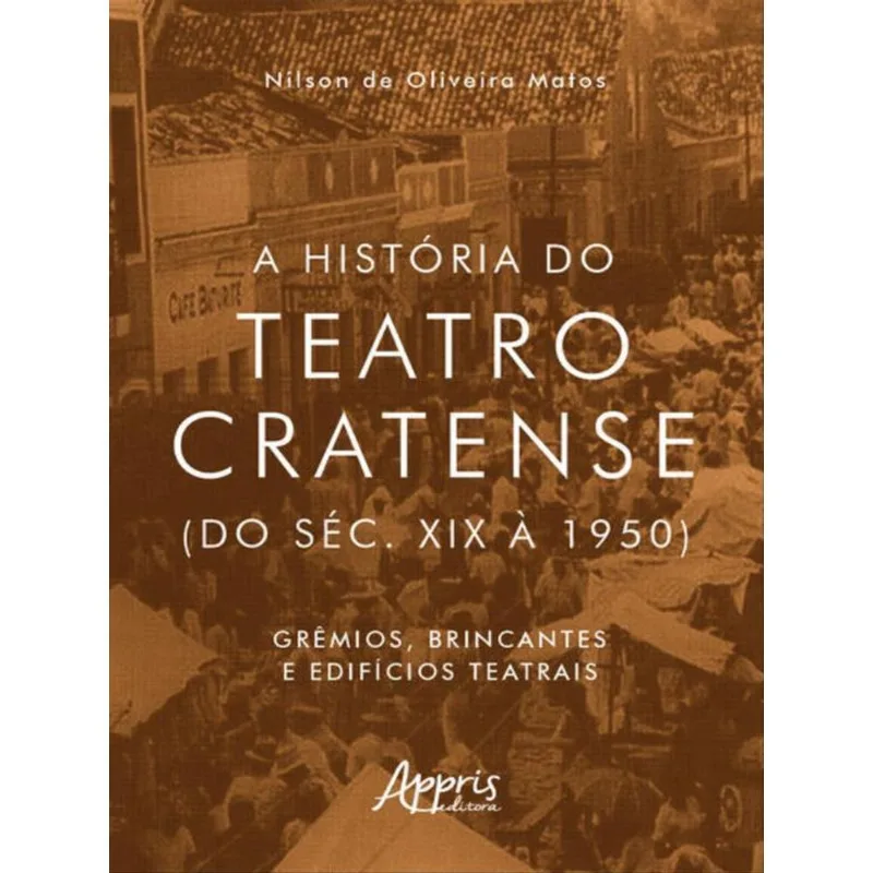 A HISTÓRIA DO TEATRO CRATENSE (DO SÉC. XIX À 1950)
