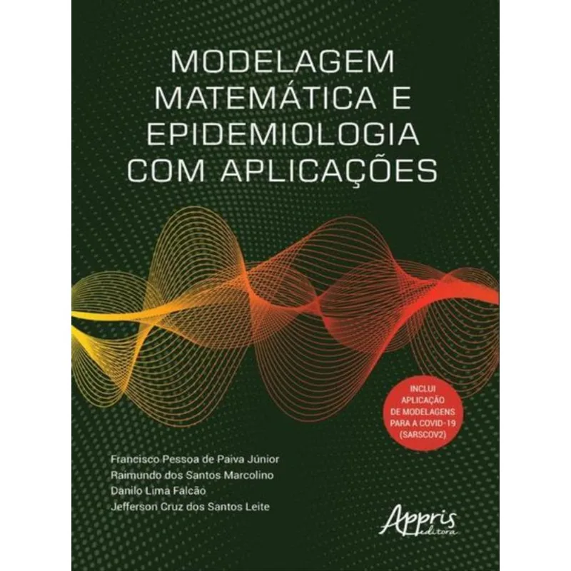MODELAGEM MATEMÁTICA E EPIDEMIOLOGIA COM APLICAÇÕES