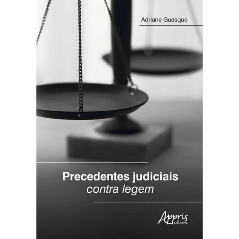 PRECEDENTES JUDICIAIS CONTRA LEGEM