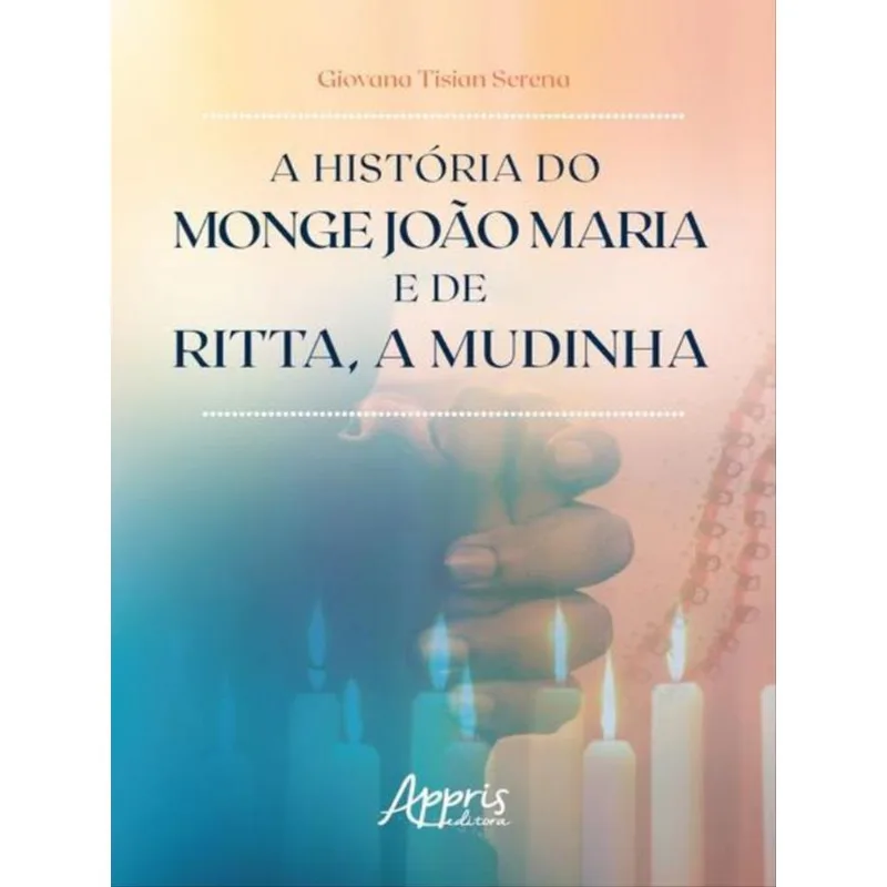 A HISTÓRIA DO MONGE JOÃO MARIA E DE RITTA, A MUDINHA