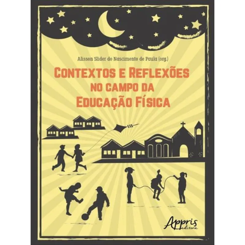 CONTEXTOS E REFLEXÕES NO CAMPO DA EDUCAÇÃO FÍSICA