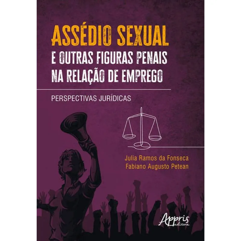 ASSÉDIO SEXUAL E OUTRAS FIGURAS PENAIS NA RELAÇÃO DE EMPREGO