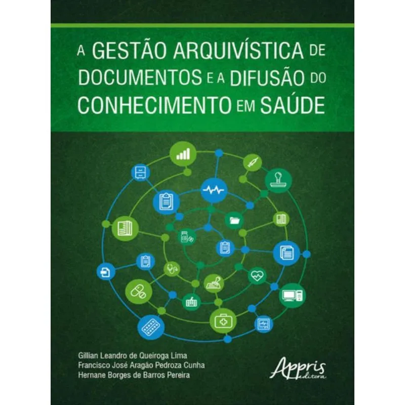 A GESTÃO ARQUIVÍSTICA DE DOCUMENTOS E A DIFUSÃO DO CONHECIMENTO EM SAÚDE