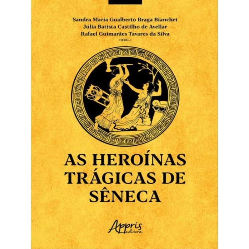 AS HEROÍNAS TRÁGICAS DE SÊNECA