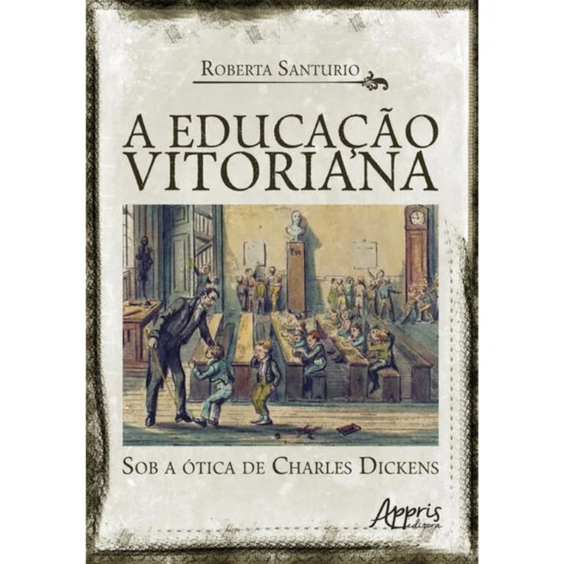 A EDUCAÇÃO VITORIANA SOB A ÓTICA DE CHARLES DICKENS