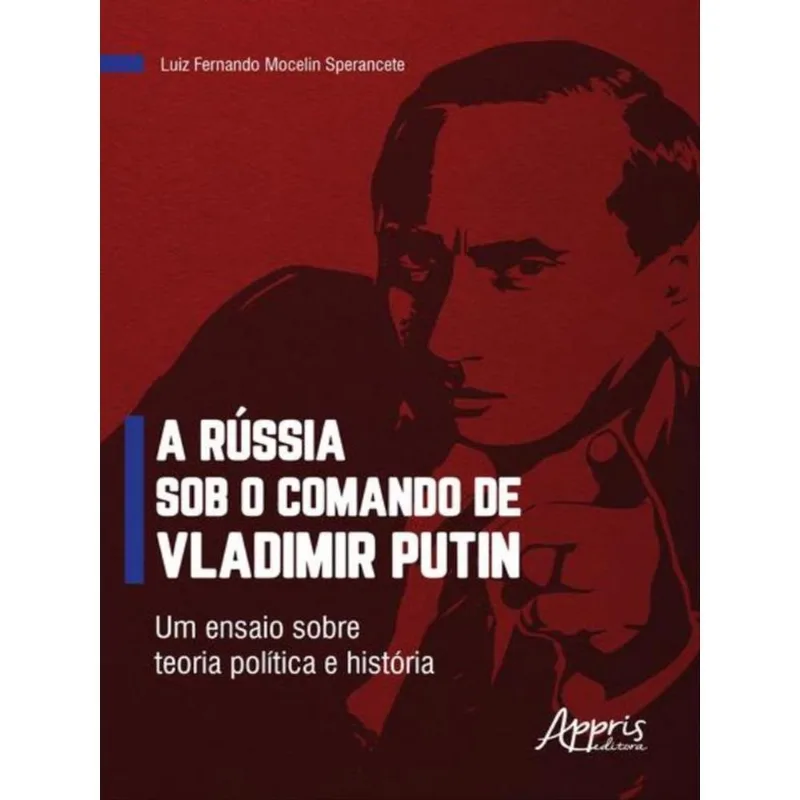 A RÚSSIA SOB O COMANDO DE VLADIMIR PUTIN
