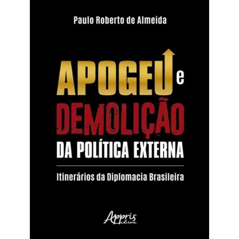APOGEU E DEMOLIÇÃO DA POLÍTICA EXTERNA