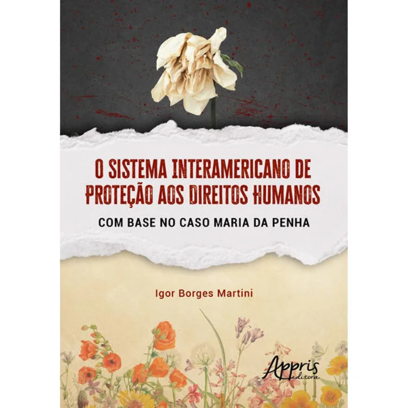 O SISTEMA INTERAMERICANO DE PROTEÇÃO AOS DIREITOS HUMANOS COM BASE NO CASO MARIA DA PENHA