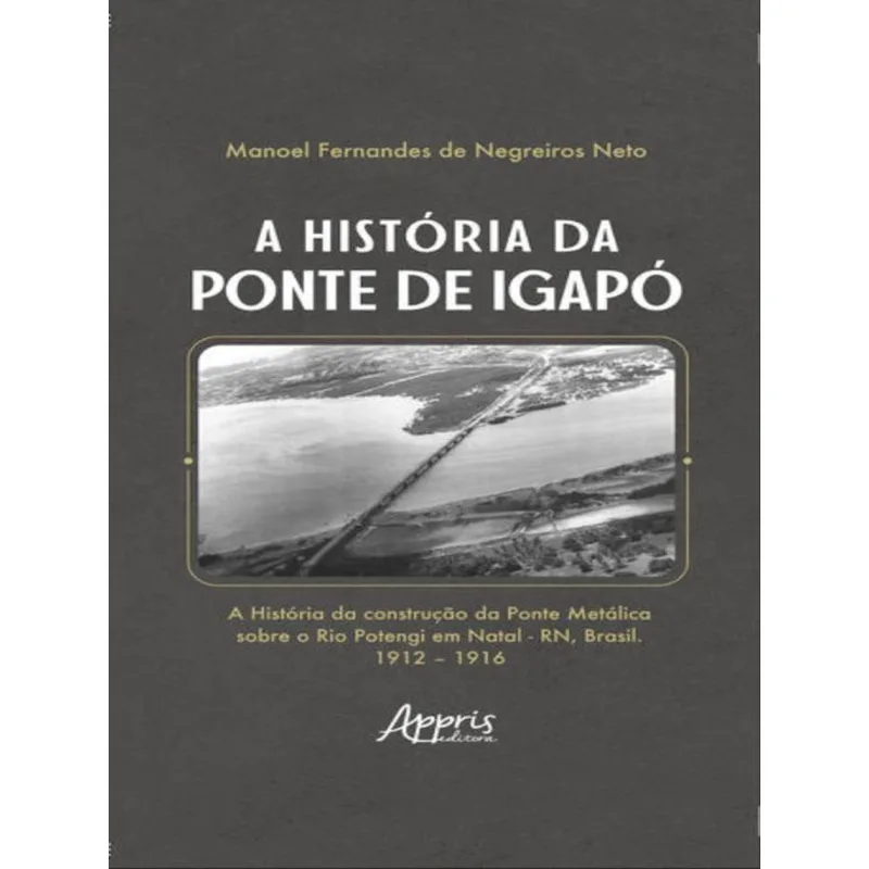 A HISTÓRIA DA PONTE DE IGAPÓ