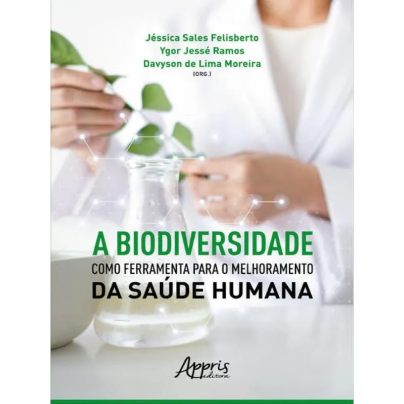 A BIODIVERSIDADE COMO FERRAMENTA PARA O MELHORAMENTO DA SAÚDE HUMANA