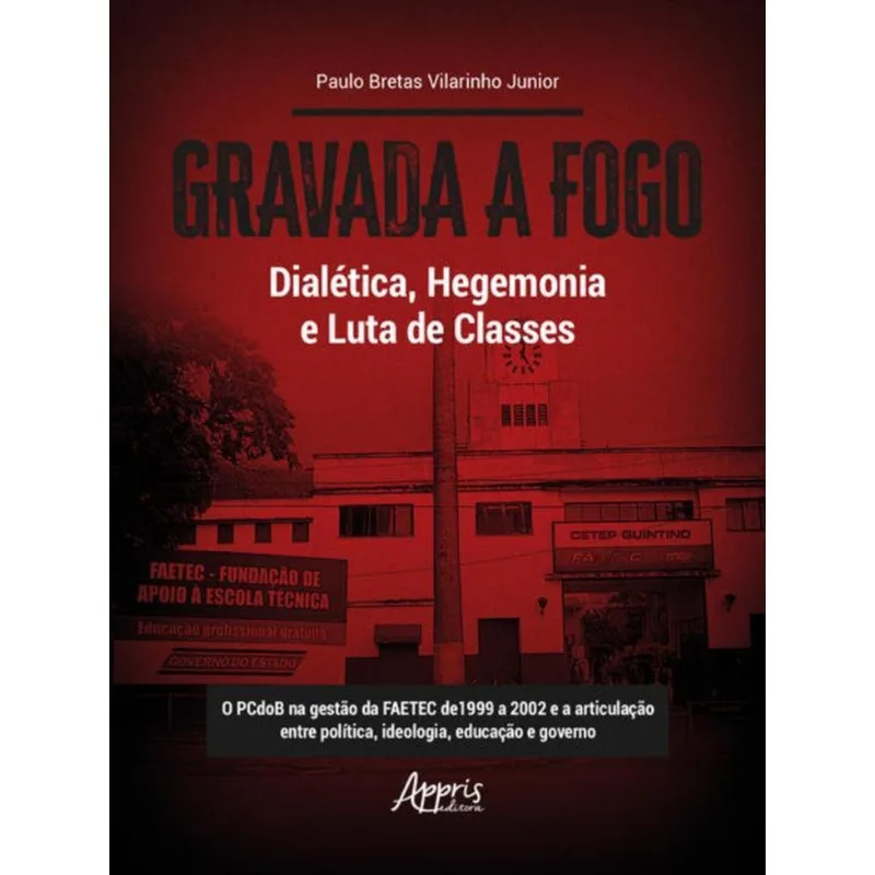 GRAVADA A FOGO - DIALÉTICA, HEGEMONIA E LUTA DE CLASSES